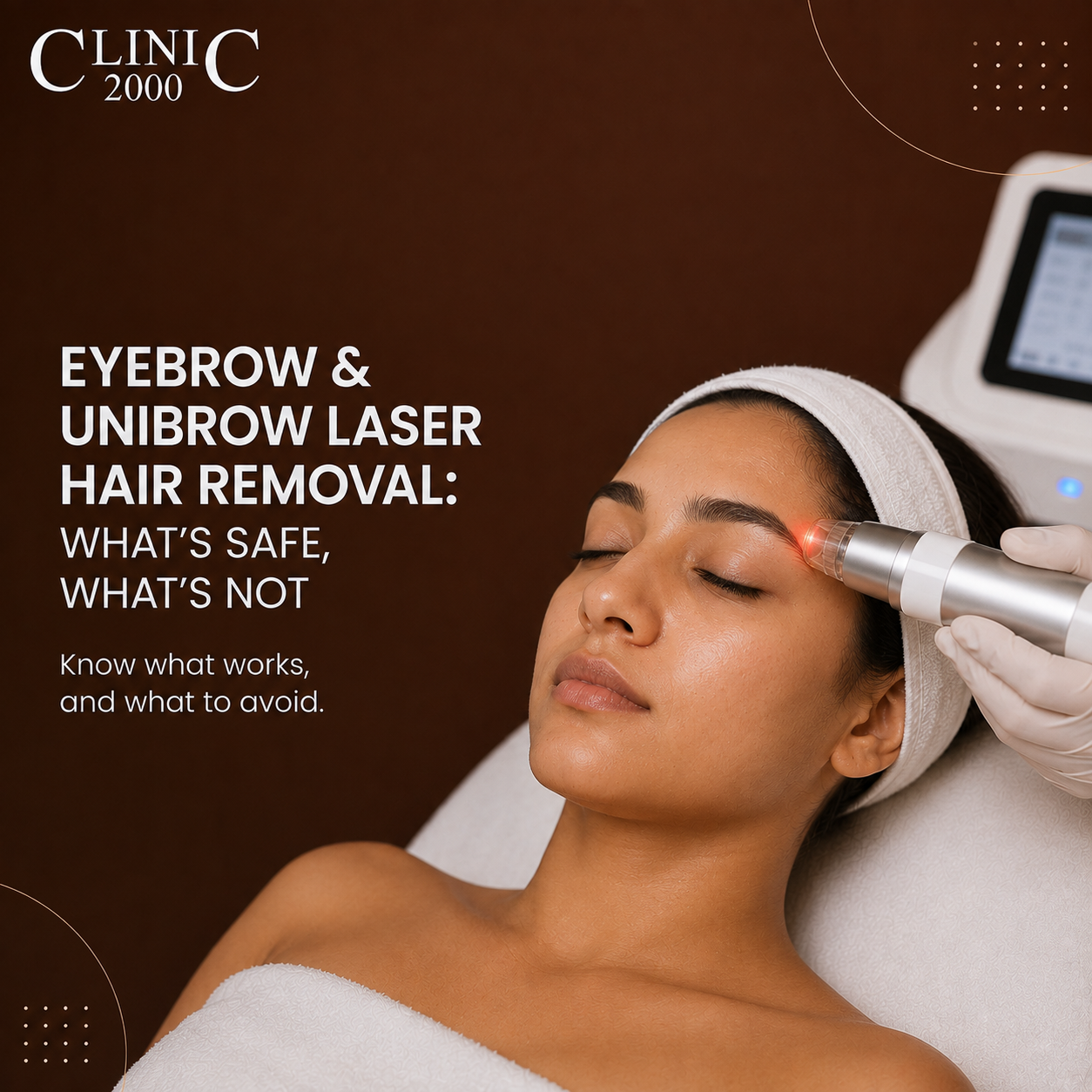 Eyebrow & Unibrow Laser Hair Removal: What’s Safe, What’s Not